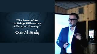 "The Power of Art to Bridge Differences: A Personal Journey" by Qais Al-Sindy