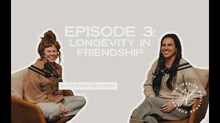 Longevity in Friendship with Steffany Gretzinger (part 1) | The Jessica Koulianos Podcast | S1:EP3