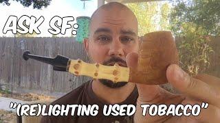 Ask StogieFarts: Re-Lighting Used Tobacco
