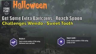 Fishing Planet Halloween, Get Some Extra Baitcoins - Roach Spoon,Challenges Weirdo - Sweet Tooth