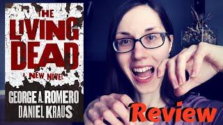 The Living Dead Spoiler Free Book Review | George A. Romero & Daniel Kraus | #horrorbooks