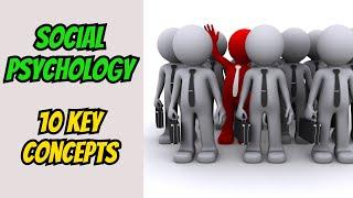 Social Psychology: 10 Key Concepts That Explain Human Behavior (6-Minute Overview)