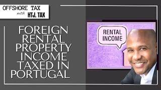 [ Offshore Tax ] Foreign Rental Property Income Taxed in Portugal