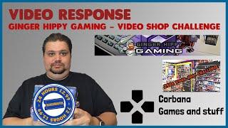 Video Response - Ginger Hippy Gaming Video Shop Challenge