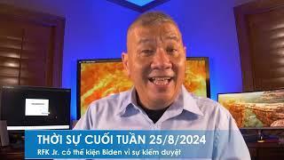 THỜI SỰ CUỐI TUẦN 25/8/2024: Tòa phán ông RFK Jr. có thể khởi kiện chính quyền Biden vì kiểm duyệt