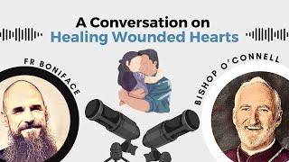 Bishop David O'Connell & Fr. Boniface on HEALING WOUNDED HEARTS