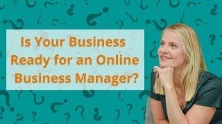 Is Your Business Ready for an Online Business Manager? (How to Scale Your Online Business with Ease)