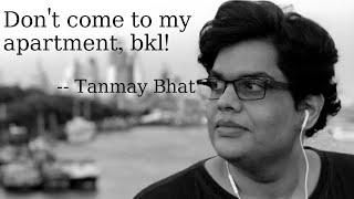 Don't live in @Tanmay Bhat 's Apartment, or else...