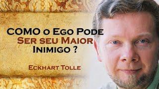 ACABE COM os Apegos do Ego e Entenda seu Papel no Sofrimento , ECKHART TOLLE DUBLADO