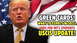 Green Card & What To Expect In 2025, US End Work Permits For Int'l Students | USCIS News