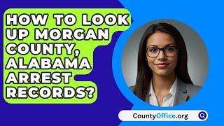 How To Look Up Morgan County, Alabama Arrest Records? - CountyOffice.org