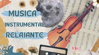 Musica Instrumental Relajante / Relajate y Conecta 