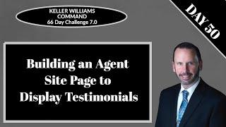 KW Command 66 Day Challenge 7.0 - Day 50 - Displaying Testimonials Using an Agent Site Page