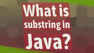 What is substring in Java?