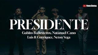 Gabito Ballesteros, Natanael Cano, Luis R Conriquez, Neton Vega - Presidente (LETRA)