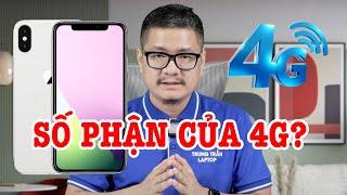 Tư vấn điện thoại: 5G ra rồi, liệu 4G có dùng được 4 năm nữa không?