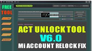 ACT Unlock Tool V6.0 | Mi Account Relock Fix | Samsung FRP Unlock Free Tool 2024