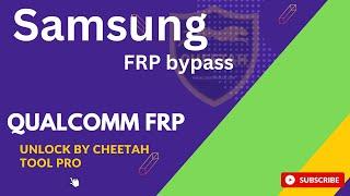 Samsung FRP bypass: Samsung Qualcomm FRP bypass by Cheetah Tool Pro