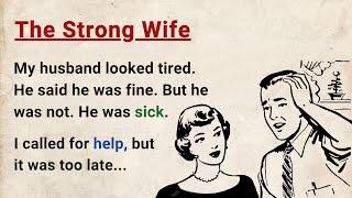 Learn English through Stories Level 3 ⭐ The Strong Wife - Improve your English | English Audio Story