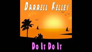 Darrell Kelley - Do It Do It