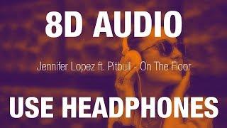 Jennifer Lopez ft. Pitbull - On The Floor | 8D AUDIO