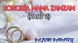 HONGERA MAMA ZAMZAM (part 2)..bajuni rahatele