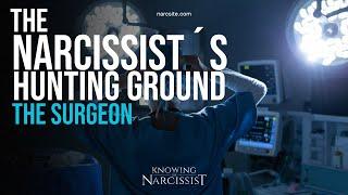 The Narcissist´s Hunting Ground : The Surgeon