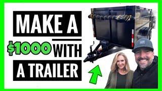 How I Make A $1000 A Day With A Trailer!