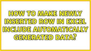 How to make newly inserted row in Excel include automatically generated data?