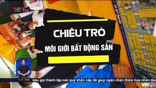 Chiêu trò môi giới bất động sản | VTV24