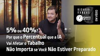 5% ou 40%? Por que o % que a IA Vai Afetar o Trabalho Não Importa se Você Não Estiver Preparado