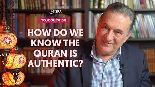 How Do We Know The Qur'an is Authentic?