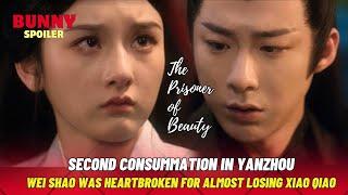 Second Consummation in Yanzhou,Wei Shao Finally Understands Xiao Qiao’s Heart|The Prisoner of Beauty