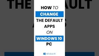 How Do I Change the Default Apps in Windows 10?