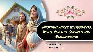 Biblical Advice to Husbands, Wives, Parents, Children & Grandparents # Fr. Nelson Lobo OFM Cap