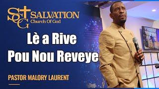 Lè a Rive Pou Nou Reveye | Pasteur Malory Laurent | Salvation Church of God