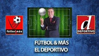 FUTBOL Y MÁS - EL DEPORTIVO (TARDE)