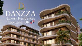 CAP CANA REAL ESTATE - Discover Danzza Luxury Residences in DOMINICAN REPUBLIC [Beachfront Property]