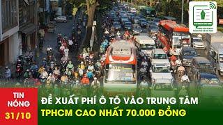 Đề xuất phí ôtô vào trung tâm TP HCM cao nhất 70.000 đồng | TTBCTPHCM