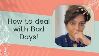 How to Deal with Bad Days I Priya Mehta Tips