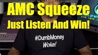 AMC Stock - | Just Listen & Win! | #DumbMoneyWoke