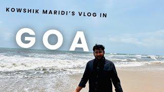 Kowshik Maridi's GOA VLOG!! - Goa Series | A Day In Goa | Goa Beaches | Parra Road | Kowshik Maridi