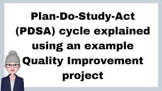 Plan-Do-Study-Act (PDSA) cycle explained using an example quality improvement project