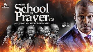 THE SCHOOL OF PRAYER (GAINING MASTERY IN PRAYER) WITH APOSTLE JOSHUA SELMAN 11||08||2024