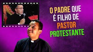 O FILHO DO PASTOR PROTESTANTE SE TORNOU PADRE