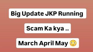 Big Update JKP /// Running Ground // Shortlist....Scam Update....24000 ....March April May.....