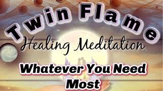 Twin Flame Healing Meditation  for Whatever You Need Right Now! [Energy Healing Session]