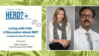 Living With CGD: A Discussion About BMT - A Diagnosis-Specific Episode