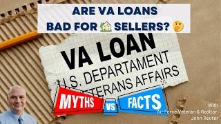 Are VA Loans Bad for Sellers? Myth Busted by a Veteran Realtor! 