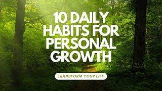 10 Daily Habits for Personal Growth: Transform Your Life One Day at a Time